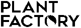 Plant Factory.
